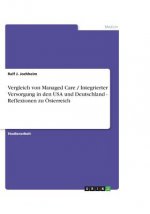 Vergleich von Managed Care / Integrierter Versorgung in den USA und Deutschland - Reflexionen zu OEsterreich