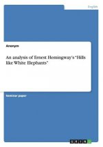 analysis of Ernest Hemingway's Hills like White Elephants