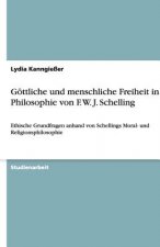 Goettliche und menschliche Freiheit in der Philosophie von F. W. J. Schelling
