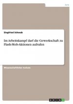 Im Arbeitskampf darf die Gewerkschaft zu Flash-Mob-Aktionen aufrufen