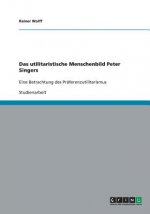 utilitaristische Menschenbild Peter Singers