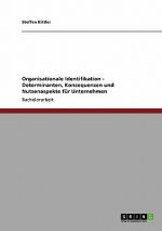Organisationale Identifikation. Determinanten, Nutzenaspekte und Konsequenzen fur Unternehmen