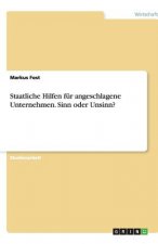 Staatliche Hilfen fur angeschlagene Unternehmen. Sinn oder Unsinn?