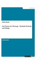 Traum des Herzogs - Kurlands Kolonie auf Tobago