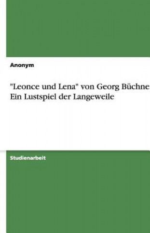 Leonce und Lena von Georg Buchner - Ein Lustspiel der Langeweile