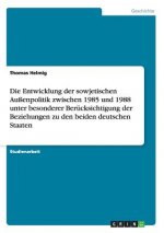 Die Entwicklung der sowjetischen Außenpolitik zwischen 1985 und 1988 unter besonderer Berücksichtigung der Beziehungen zu den beiden deutschen Staaten