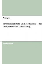 Streitschlichtung und Mediation  -  Theorie und praktische Umsetzung