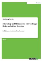 Mikroskop und Mikroskopie - Ein wichtiger Helfer auf vielen Gebieten