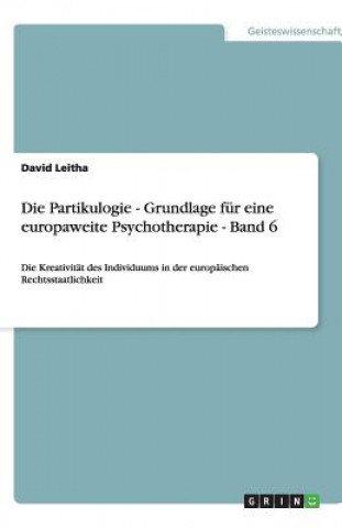 Die Partikulogie - Grundlage für eine europaweite Psychotherapie - Band 6