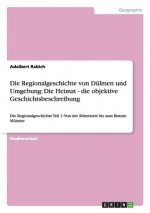 Die Regionalgeschichte von Dülmen und Umgebung: Die Heimat - die objektive Geschichtsbeschreibung
