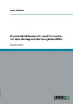 Feindbild Russland in den Printmedien vor dem Hintergrund des Georgienkonflikts
