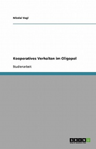 Kooperatives Verhalten im Oligopol und dessen Auswirkungen auf das Marktergebnis