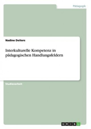 Interkulturelle Kompetenz in pädagogischen Handlungsfeldern