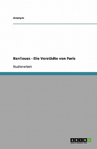 Banlieues - Die Vorstädte von Paris