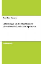 Lexikologie und Semantik des hispanoamerikanischen Spanisch