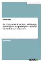 Verschmelzung von Sport und digitalen Massenmedien im Spannungsfeld zwischen Gesellschaft und Individuum