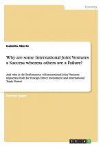 Why are some International Joint Ventures a Success whereas others are a Failure?