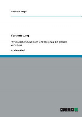 Verdunstung. Physikalische Grundlagen und regionale bis globale Verteilung