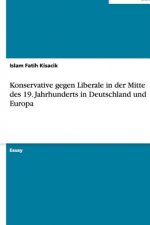 Konservative gegen Liberale in der Mitte des 19. Jahrhunderts in Deutschland und Europa