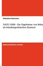 NATO 2008 - Die Ergebnisse von Bukarest im bündnispolitischen Kontext