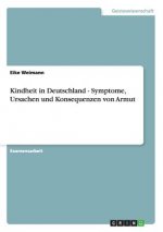 Kindheit und Armut in Deutschland. Symptome, Ursachen und Konsequenzen.