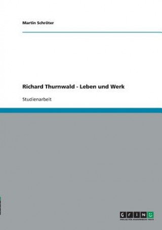 Richard Thurnwald - Leben und Werk