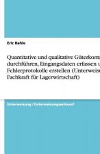 Quantitative und qualitative Güterkontrolle durchführen, Eingangsdaten erfassen und Fehlerprotokolle erstellen (Unterweisung Fachkraft für Lagerwirtsc