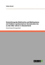Entwicklung des Wahlrechts und Wahlsystems als Problem reprasentativer Demokratien bis zu den 80er Jahren in Deutschland