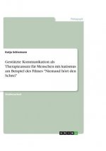 Gestützte Kommunikation als Therapieansatz für Menschen mit Autismus am Beispiel des Filmes 