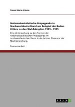 Nationalsozialistische Propaganda in Nordwestdeutschland am Beispiel der Reden Hitlers zu den Wahlkampfen 1929 - 1933