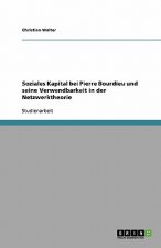 Soziales Kapital bei Pierre Bourdieu und seine Verwendbarkeit in der Netzwerktheorie