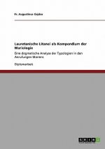 Lauretanische Litanei als Kompendium der Mariologie