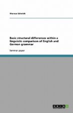 Basic structural differences within a linguistic comparison of English and German grammar