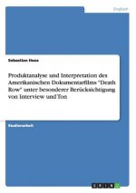 Produktanalyse und Interpretation des Amerikanischen Dokumentarfilms Death Row unter besonderer Berucksichtigung von Interview und Ton