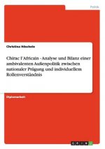 Chirac l'Africain - Analyse und Bilanz einer ambivalenten Aussenpolitik zwischen nationaler Pragung und individuellem Rollenverstandnis
