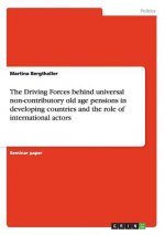 Driving Forces behind universal non-contributory old age pensions in developing countries and the role of international actors