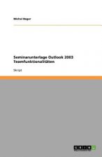 Seminarunterlage Outlook 2003 Teamfunktionalitaten