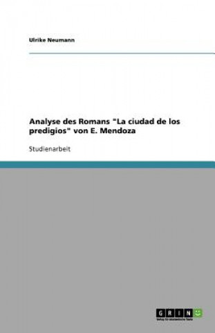 Analyse Des Romans 'la Ciudad de Los Predigios' Von E. Mendoza