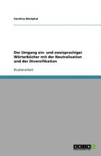 Der Umgang ein- und zweisprachiger Wörterbücher mit der Neutralisation und der Diversifikation