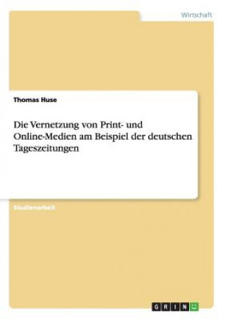 Vernetzung von Print- und Online-Medien am Beispiel der deutschen Tageszeitungen