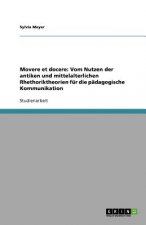 Movere et docere: Vom Nutzen der antiken und mittelalterlichen Rhethoriktheorien für die pädagogische Kommunikation