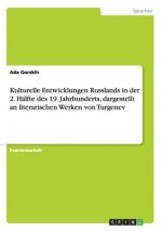 Kulturelle Entwicklungen Russlands in der 2. Hälfte des 19. Jahrhunderts, dargestellt an literarischen Werken von Turgenev