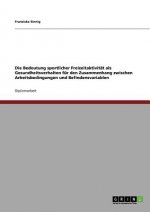 Bedeutung sportlicher Freizeitaktivitat als Gesundheitsverhalten fur den Zusammenhang zwischen Arbeitsbedingungen und Befindensvariablen