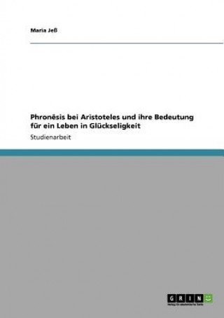 Phronesis bei Aristoteles und ihre Bedeutung fur ein Leben in Gluckseligkeit