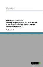 Bildungschancen und Bildungsungleichheiten in Deutschland in Bezug auf die Theorie des Kapitals von Pierre Bourdieu