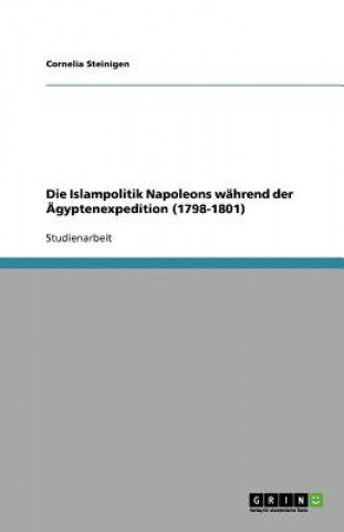 Islampolitik Napoleons wahrend der AEgyptenexpedition (1798-1801)