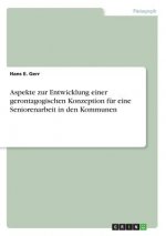 Aspekte zur Entwicklung einer gerontagogischen Konzeption fur eine Seniorenarbeit in den Kommunen