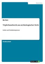 Toepferhandwerk aus archaologischer Sicht