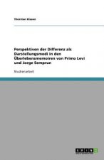 Perspektiven der Differenz als Darstellungsmodi in den UEberlebensmemoiren von Primo Levi und Jorge Semprun