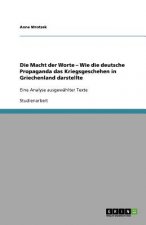 Macht der Worte - Wie die deutsche Propaganda das Kriegsgeschehen in Griechenland darstellte